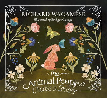 The Animal People Choose A Leader Richard Wagamese
